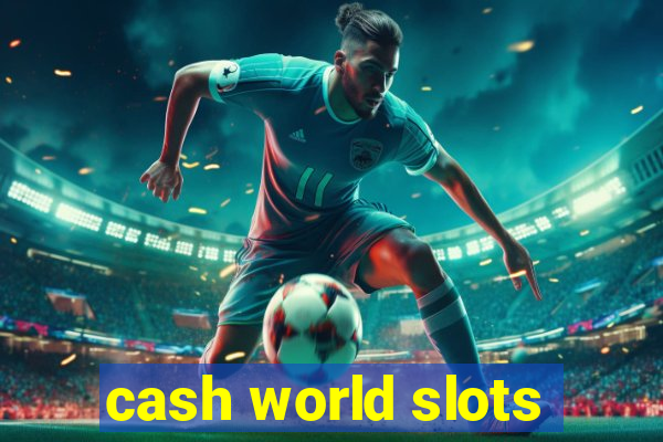 cash world slots